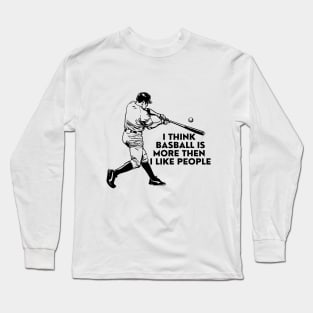 Base Ball is more then i like people Long Sleeve T-Shirt
